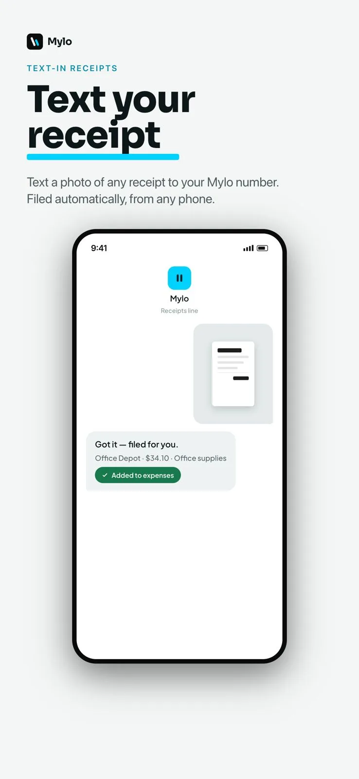 Text-in receipts: text a photo of any receipt to your Mylo number and it is filed automatically.